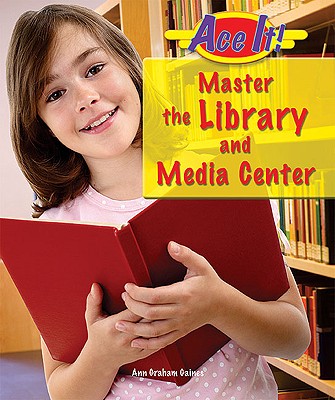 Master the Library and Media Center - Graham Gaines, Ann