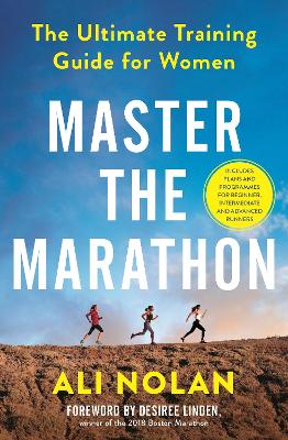 Master the Marathon: The Ultimate Training Guide for Women - Nolan, Ali, and Linden, Desiree (Foreword by)