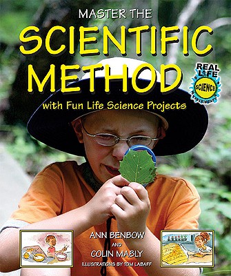 Master the Scientific Method with Fun Life Science Projects - Benbow, Ann, and Mably, Colin