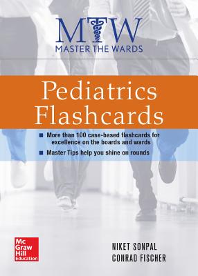 Master the Wards: Pediatrics Flashcards - Fischer, Conrad, MD, and Sonpal, Niket