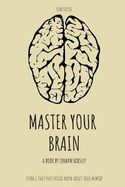 Master Your Brain Stay Focus: Things that You Should Know About Your Memory