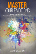 Master Your Emotions: (3 in 1)The collection to learn Mental Toughness and Anger Management. Become an Empath and improve willpower to change your life. Master self-discipline and control overthinking