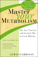 Master Your Metabolism: The All-Natural (All-Herbal) Way to Lose Weight