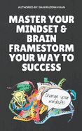 Master Your Mindset & Brain Framestorm Your Way To Success