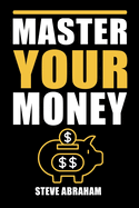 Master Your Money: A Simple 7-Step Budgeting System to Help You Save Money