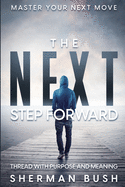 Master Your Next Move: The Next Step Forward - Thread With Purpose and Meaning