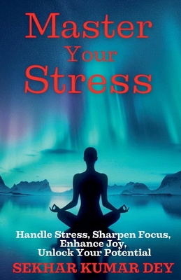 Master Your Stress - Dey, Sekhar Kumar