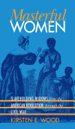Masterful Women: Slaveholding Widows from the American Revolution Through the Civil War