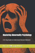 Mastering Abnormality Psychology: A 10-Day Guide to Understand Deviant Behavior