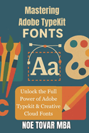 Mastering Adobe TypeKit Fonts: Unlock the Full Power of Adobe Typekit & Creative Cloud Fonts