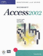 Mastering and Using Microsoft Access 2002: Comprehensive Course