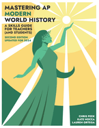 Mastering AP Modern World History: A Skills Guide for Teachers (and Students) Updated for 2024