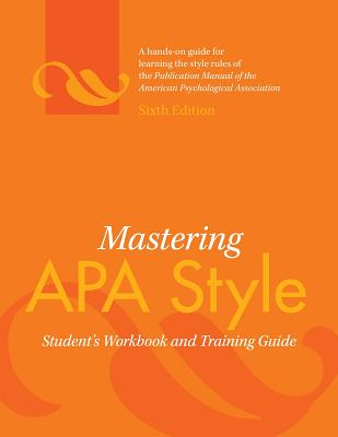 Mastering APA Style: Student's Workbook and Training Guide - Association, American Psychological, and American Psychological Association