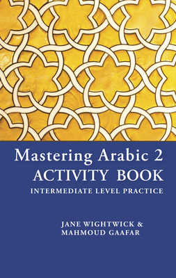 Mastering Arabic 2 Activity Book - Gaafar, Mahmoud