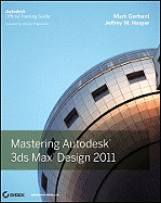 Mastering Autodesk 3ds Max Design 2011: Autodesk Official Training Guide