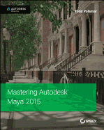 Mastering Autodesk Maya 2015: Autodesk Official Press
