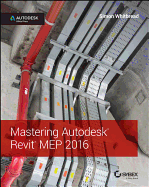 Mastering Autodesk Revit Mep 2016: Autodesk Official Press