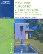 Mastering Autodesk VIZ Render: A Resource for Autodesk Architectural Desktop Users