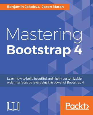 Mastering Bootstrap 4 - Jakobus, Benjamin, and Marah, Jason