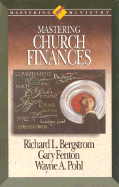 Mastering Church Finances - Bergstrom, Richard L, and Morris, Rod (Editor), and Fenton, Gary