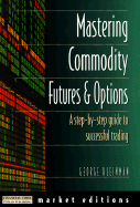 Mastering Commodity Futures & Options - Kleinman, George