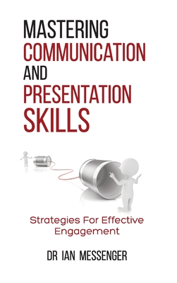 Mastering Communication and Presentation Skills: Strategies for Effective Engagement - Messenger