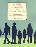 Mastering Competencies in Family Therapy: A Practical Approach to Theory and Clinical Case Documentation