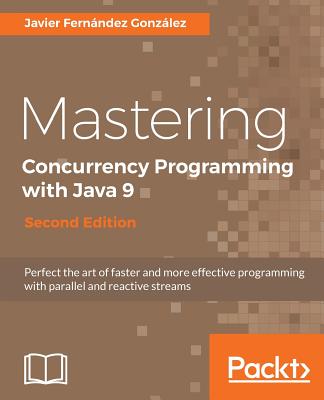 Mastering Concurrency Programming with Java 9 - - Gonzalez, Javier Fernandez