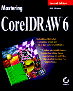 Mastering CorelDRAW 6: With CD ROM