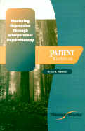 Mastering Depression Through Interpersonal Psychotherapy: Patient Workbook - Weissman, Myrna M, PhD
