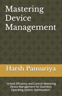 Mastering Device Management: "Unlock Efficiency and Control: Mastering Device Management for Seamless Operating System Optimization"
