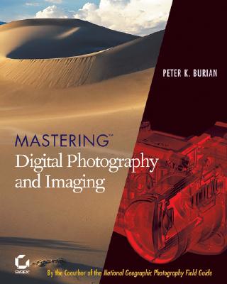 Mastering Digital Photography and Imaging - Burian, Peter K