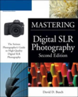 Mastering Digital SLR Photography - Busch, David D