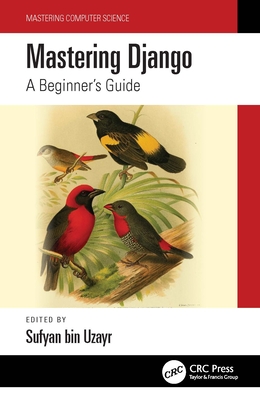 Mastering Django: A Beginner's Guide - Bin Uzayr, Sufyan (Editor)