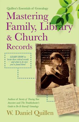 Mastering Family, Library & Church Records - W, Daniel Quillen