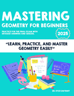 Mastering Geometry Fro Beggingers: "Learn, Practice, and Master Geometry Easily"