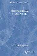 Mastering HTML: A Beginner's Guide