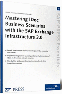 Mastering IDoc Business Scenarios with SAP XI: Advance your ability to leverage IDocs in all possible scenarios - Krawczyk, Michal, and Kowalczewski, Michal