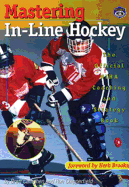 Mastering In-Line Hockey: The Official Niha Coaching and Stategy Book - Callighen, Brett, and Brooks, Herb (Foreword by), and Chipperfield, Ron
