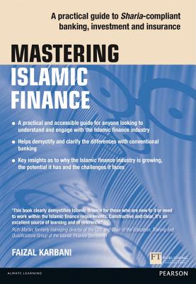 Mastering Islamic Finance: A practical guide to Sharia-compliant banking, investment and insurance: A practical guide to Sharia-compliant banking, investment and insurance - Karbani, Faizal