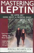 Mastering Leptin (2nd Edition): The Leptin Diet, Solving Obesity and Preventing Disease - Richards, Byron, and Richards Mary