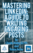 Mastering LinkedIn: A Guide to Writing Engaging Posts