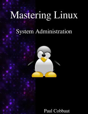 Mastering Linux - System Administration - Cobbaut, Paul