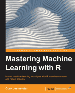 Mastering Machine Learning with R -