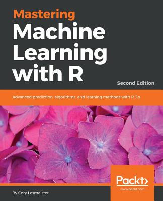Mastering Machine Learning with R - - Lesmeister, Cory