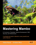 Mastering Mambo: E-Commerce, Templates, Module Development, Seo, Security, and Performance