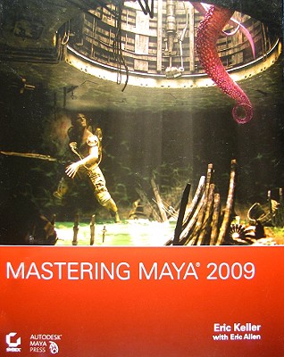 Mastering Maya 2009 - Keller, Eric, and Allen, Eric (Contributions by), and Honn, Anthony (Contributions by)