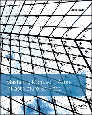 Mastering Microsoft Azure Infrastructure Services - Savill, John