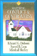 Mastering Ministry: Mastering Conflict and Controversy - Dobson, Edward G, and Shelley, Marshall, Mr., and Morris, Rodney L (Editor)