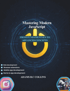 Mastering Modern JavaScript: From Fundamentals to Advanced Concepts